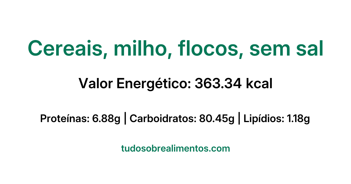 Informações Nutricionais: Cereais, milho, flocos, sem sal