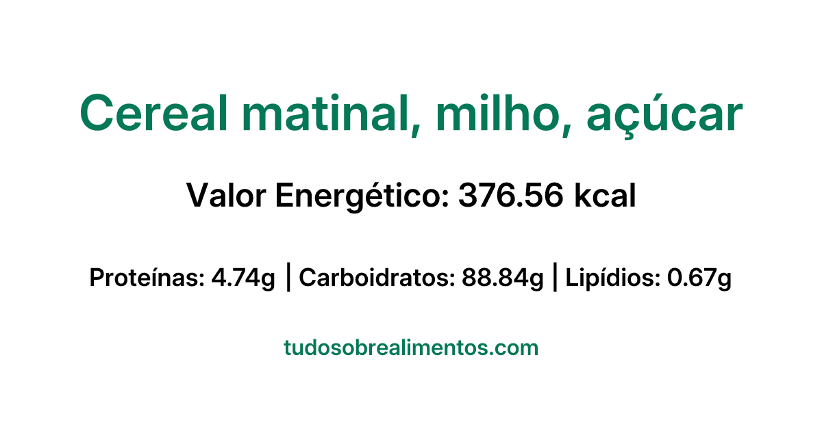 Informações Nutricionais: Cereal matinal, milho, açúcar